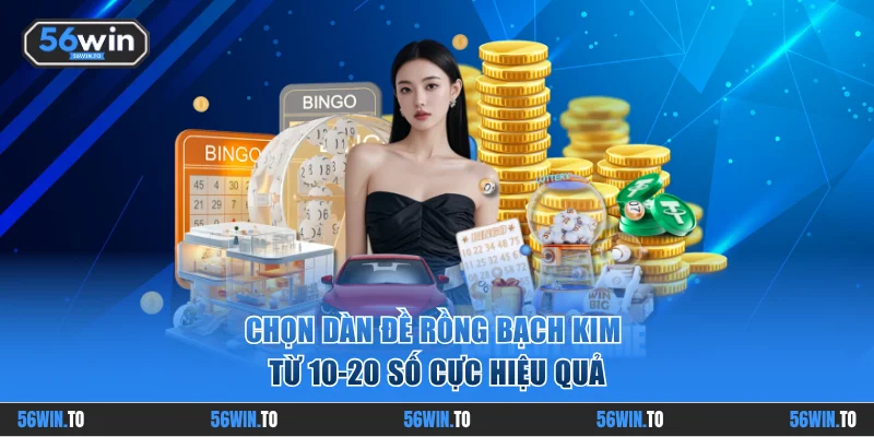 Chọn dàn đề Rồng Bạch Kim từ 10-20 số cực hiệu quả