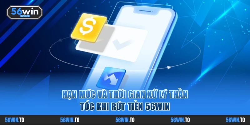 Hạn mức và thời gian xử lý thần tốc khi rút thưởng