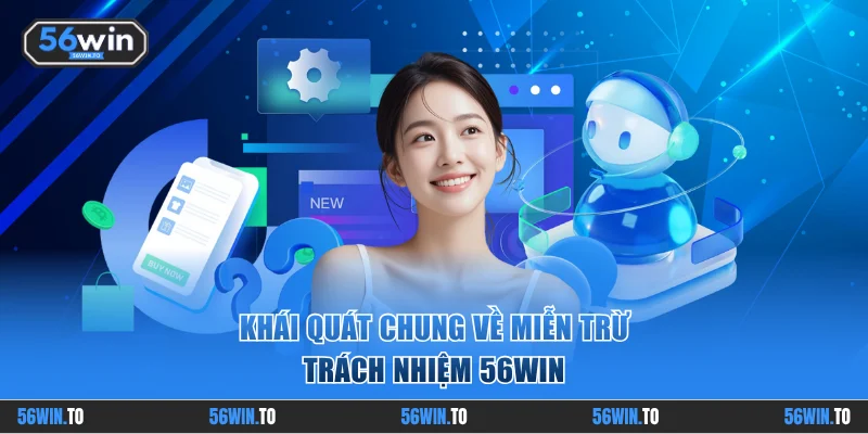 Khái quát chung về miễn trừ trách nhiệm 56WIN